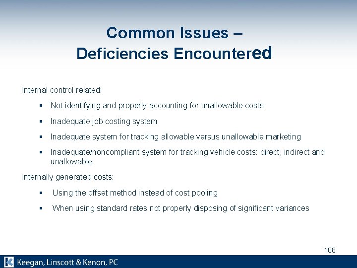 Common Issues – Deficiencies Encountered Internal control related: § Not identifying and properly accounting