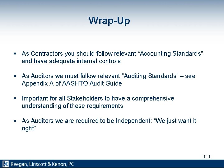 Wrap-Up § As Contractors you should follow relevant “Accounting Standards” and have adequate internal