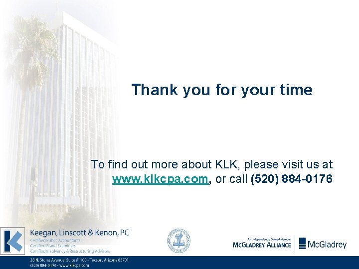Thank you for your time To find out more about KLK, please visit us
