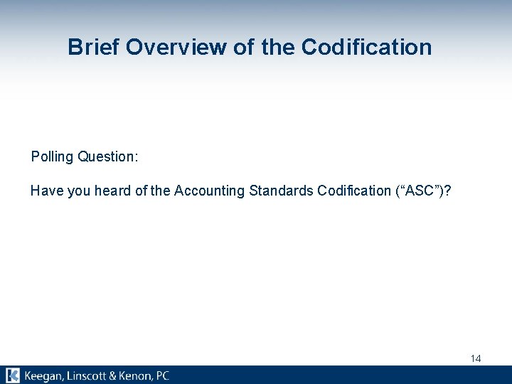 Brief Overview of the Codification Polling Question: Have you heard of the Accounting Standards