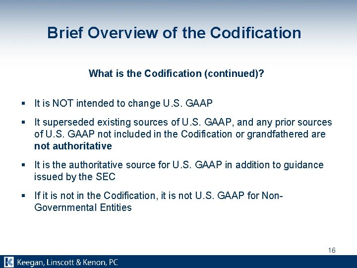 Brief Overview of the Codification What is the Codification (continued)? § It is NOT