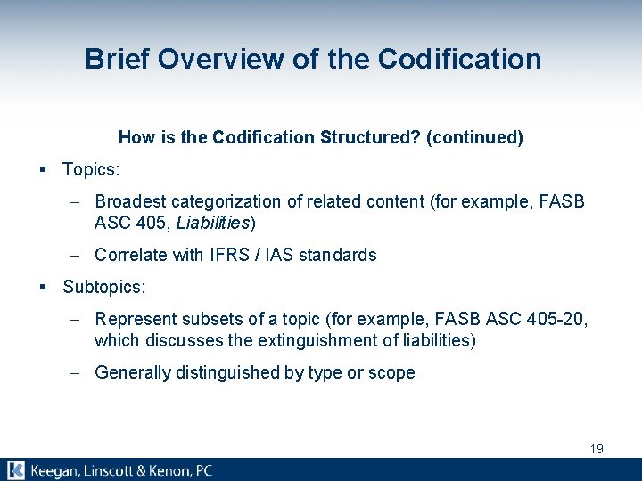 Brief Overview of the Codification How is the Codification Structured? (continued) § Topics: -