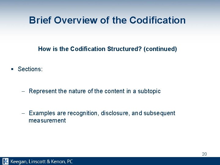 Brief Overview of the Codification How is the Codification Structured? (continued) § Sections: -