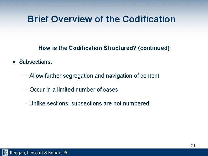 Brief Overview of the Codification How is the Codification Structured? (continued) § Subsections: -