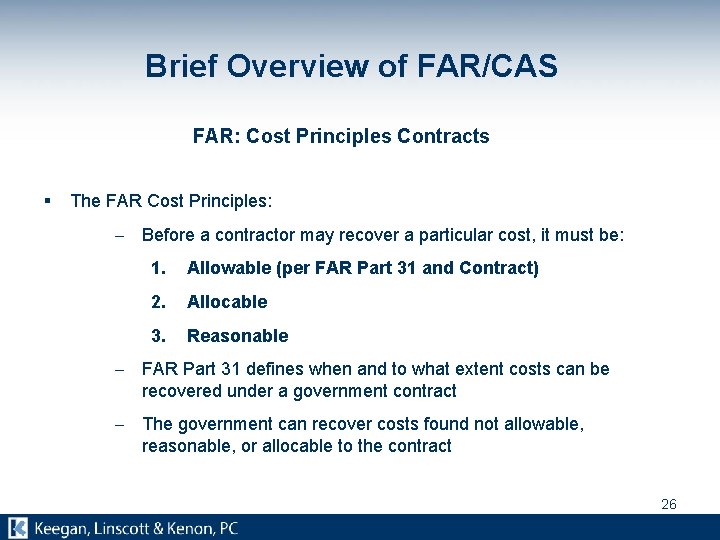 Brief Overview of FAR/CAS FAR: Cost Principles Contracts § The FAR Cost Principles: -