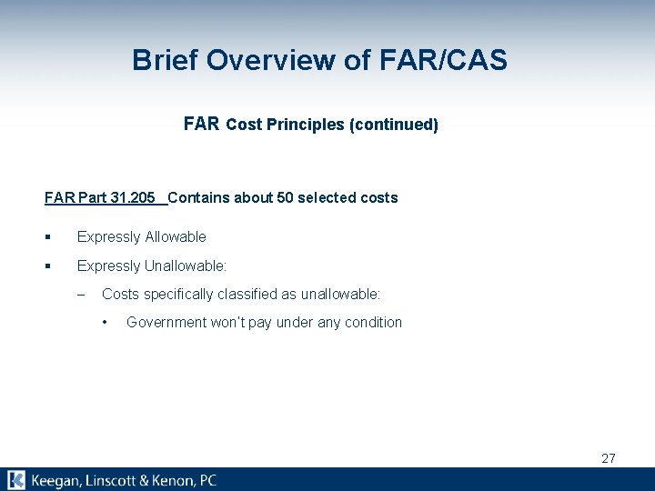 Brief Overview of FAR/CAS FAR Cost Principles (continued) FAR Part 31. 205 Contains about