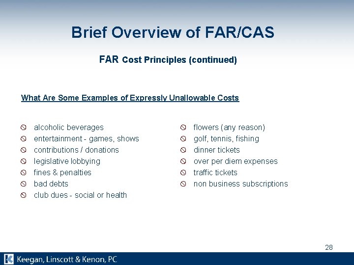 Brief Overview of FAR/CAS FAR Cost Principles (continued) What Are Some Examples of Expressly