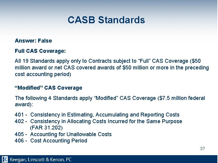 CASB Standards Answer: False Full CAS Coverage: All 19 Standards apply only to Contracts