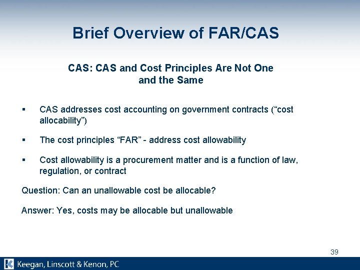 Brief Overview of FAR/CAS CAS: CAS and Cost Principles Are Not One and the