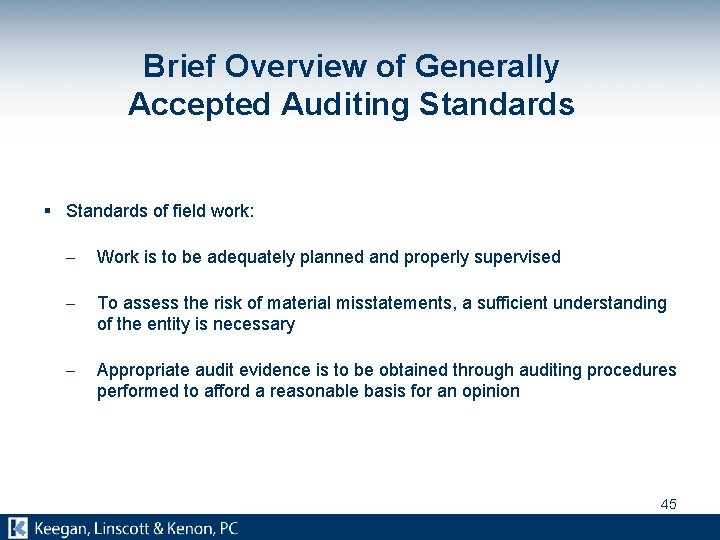 Brief Overview of Generally Accepted Auditing Standards § Standards of field work: - Work