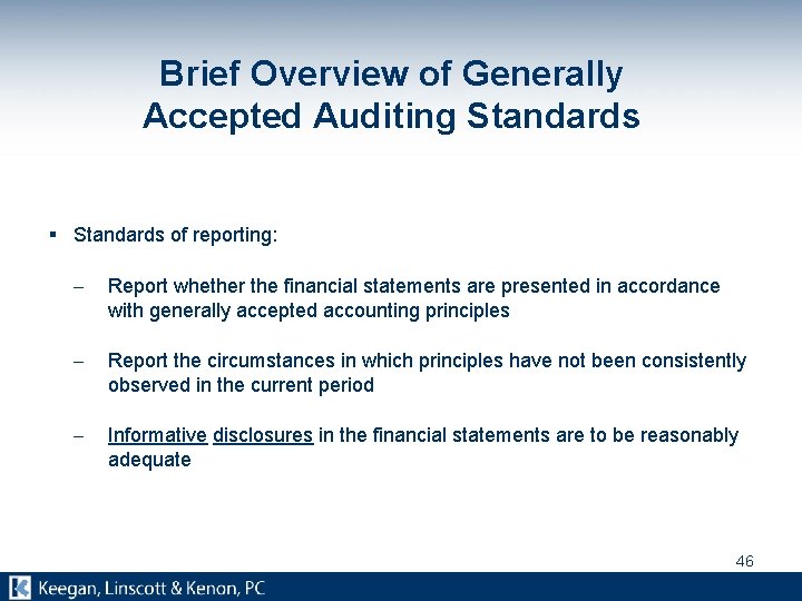 Brief Overview of Generally Accepted Auditing Standards § Standards of reporting: - Report whether
