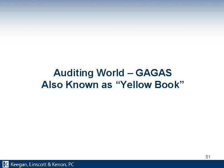 Auditing World – GAGAS Also Known as “Yellow Book” 51 