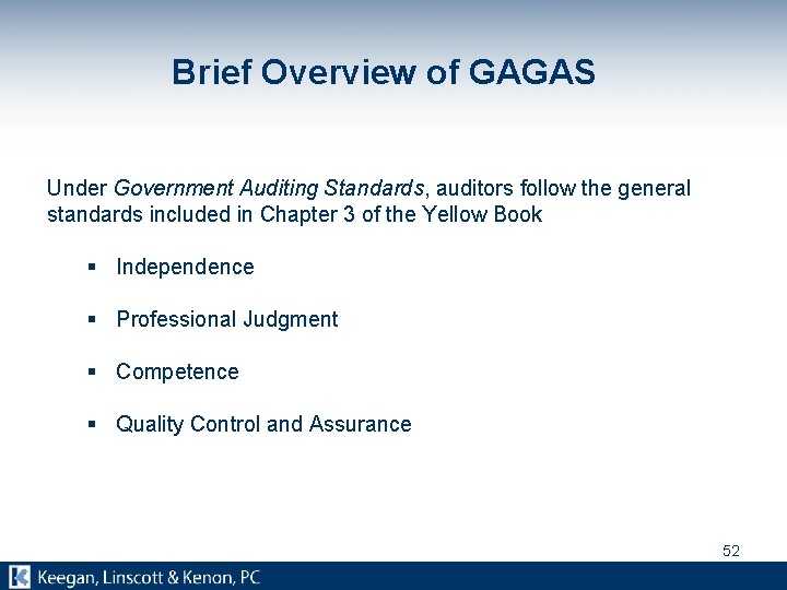 Brief Overview of GAGAS Under Government Auditing Standards, auditors follow the general standards included