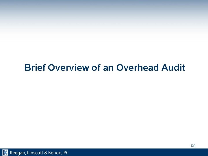 Brief Overview of an Overhead Audit 55 