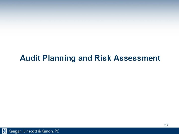 Audit Planning and Risk Assessment 57 