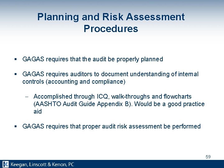 Planning and Risk Assessment Procedures § GAGAS requires that the audit be properly planned
