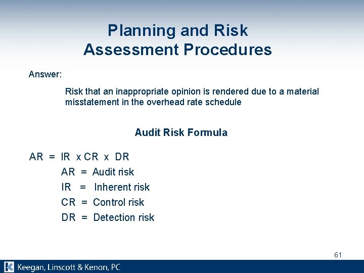 Planning and Risk Assessment Procedures Answer: Risk that an inappropriate opinion is rendered due