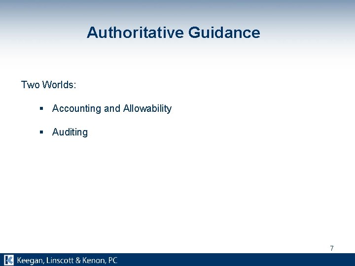 Authoritative Guidance Two Worlds: § Accounting and Allowability § Auditing 7 