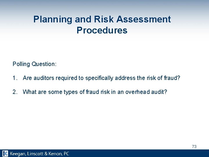 Planning and Risk Assessment Procedures Polling Question: 1. Are auditors required to specifically address