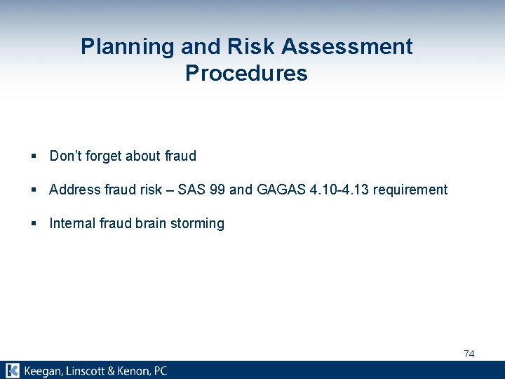 Planning and Risk Assessment Procedures § Don’t forget about fraud § Address fraud risk