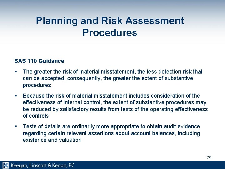 Planning and Risk Assessment Procedures SAS 110 Guidance § The greater the risk of