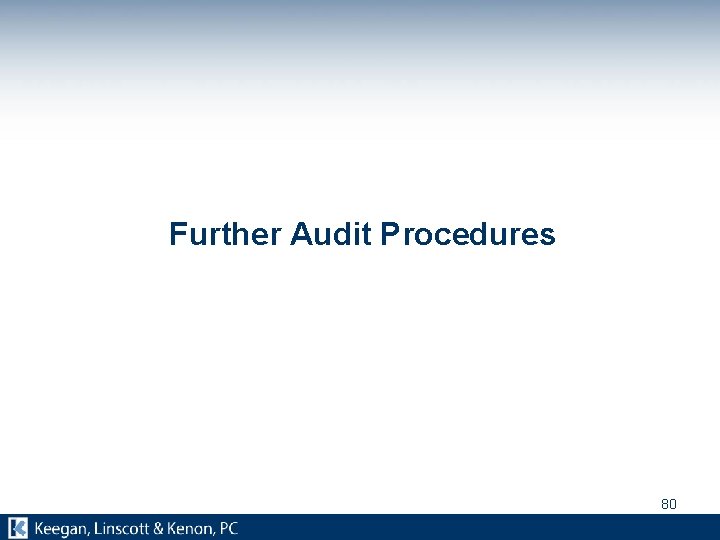 Further Audit Procedures 80 