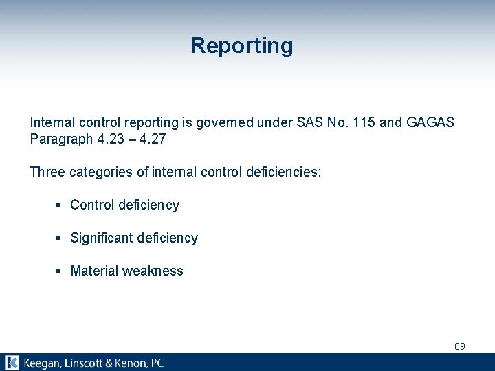 Reporting Internal control reporting is governed under SAS No. 115 and GAGAS Paragraph 4.