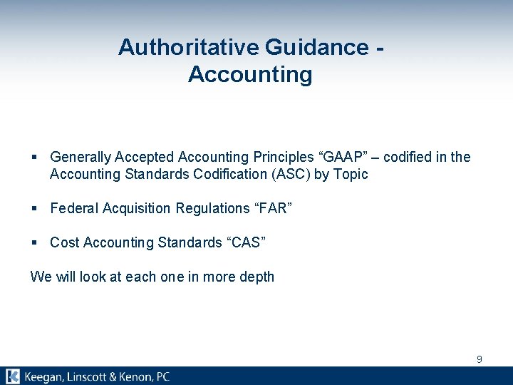 Authoritative Guidance - Accounting § Generally Accepted Accounting Principles “GAAP” – codified in the