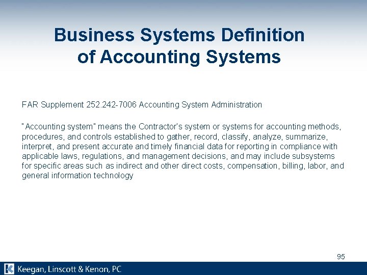 Business Systems Definition of Accounting Systems FAR Supplement 252. 242 -7006 Accounting System Administration