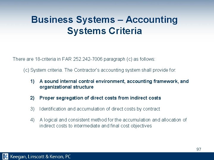 Business Systems – Accounting Systems Criteria There are 18 -criteria in FAR 252. 242