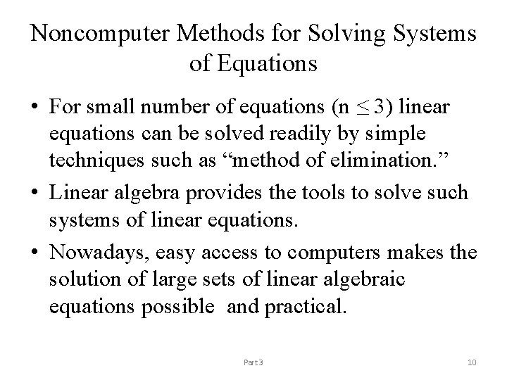 Noncomputer Methods for Solving Systems of Equations • For small number of equations (n