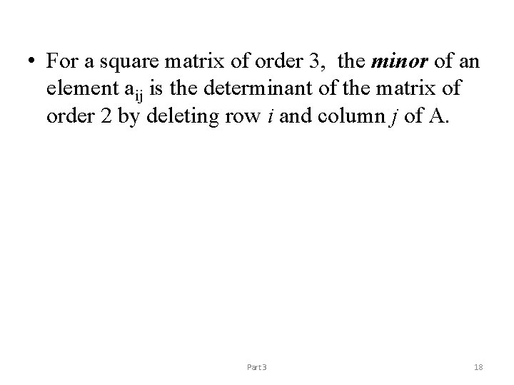  • For a square matrix of order 3, the minor of an element