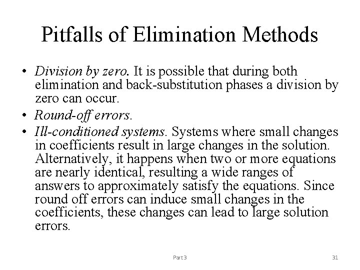 Pitfalls of Elimination Methods • Division by zero. It is possible that during both