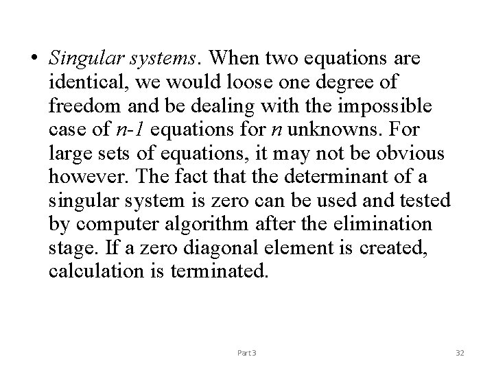  • Singular systems. When two equations are identical, we would loose one degree