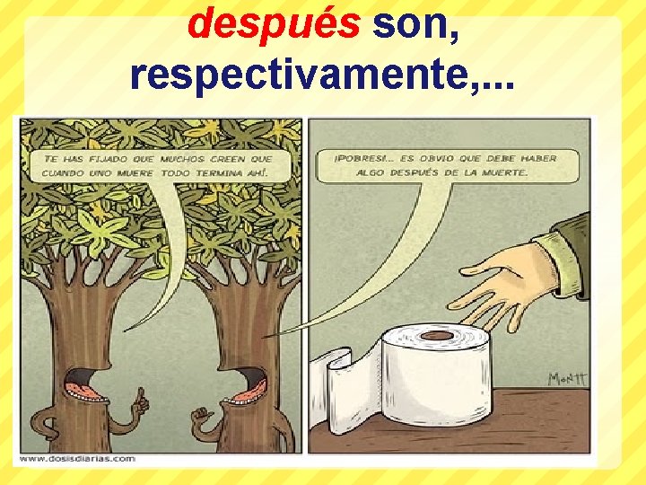 después son, respectivamente, . . . 