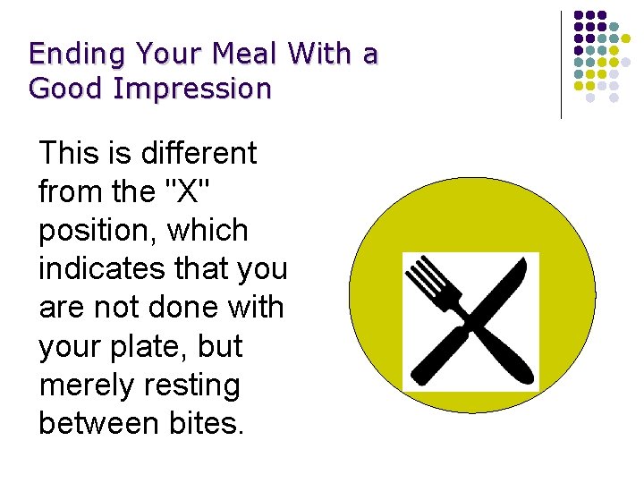 Ending Your Meal With a Good Impression This is different from the "X" position,