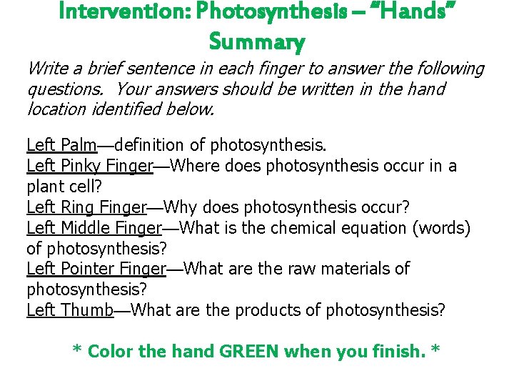 Intervention: Photosynthesis – “Hands” Summary Write a brief sentence in each finger to answer