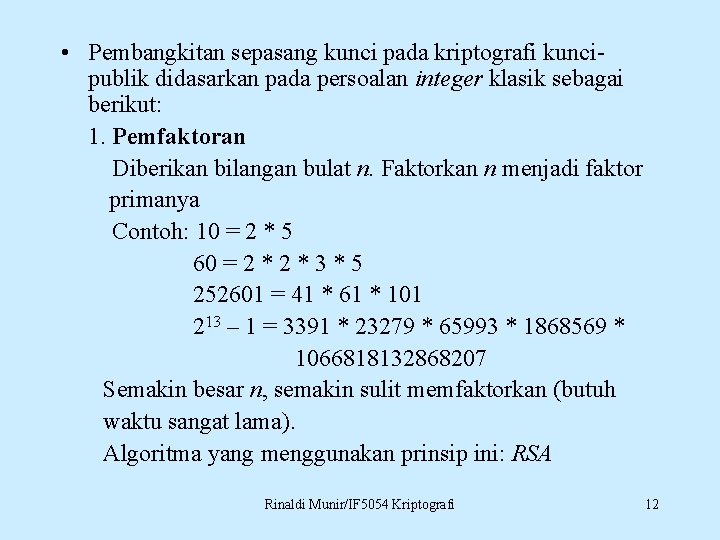  • Pembangkitan sepasang kunci pada kriptografi kuncipublik didasarkan pada persoalan integer klasik sebagai