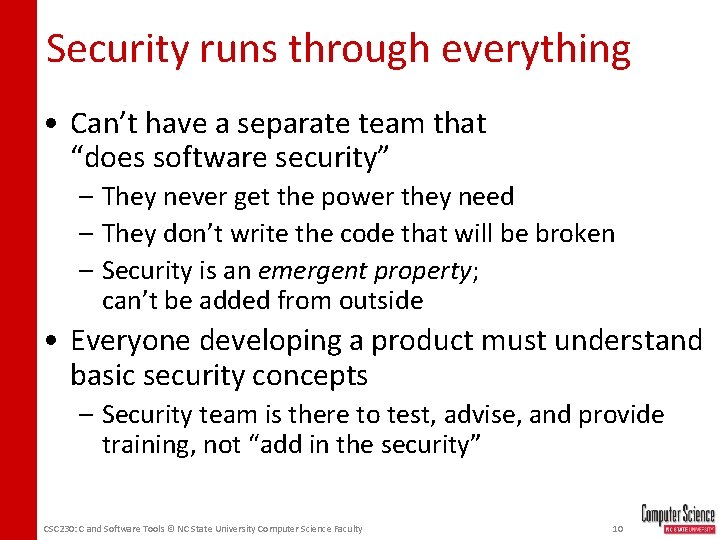 Security runs through everything • Can’t have a separate team that “does software security”