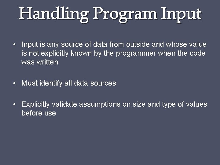 Handling Program Input • Input is any source of data from outside and whose