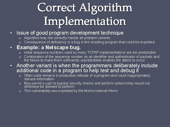 Correct Algorithm Implementation • Issue of good program development technique o Algorithm may not