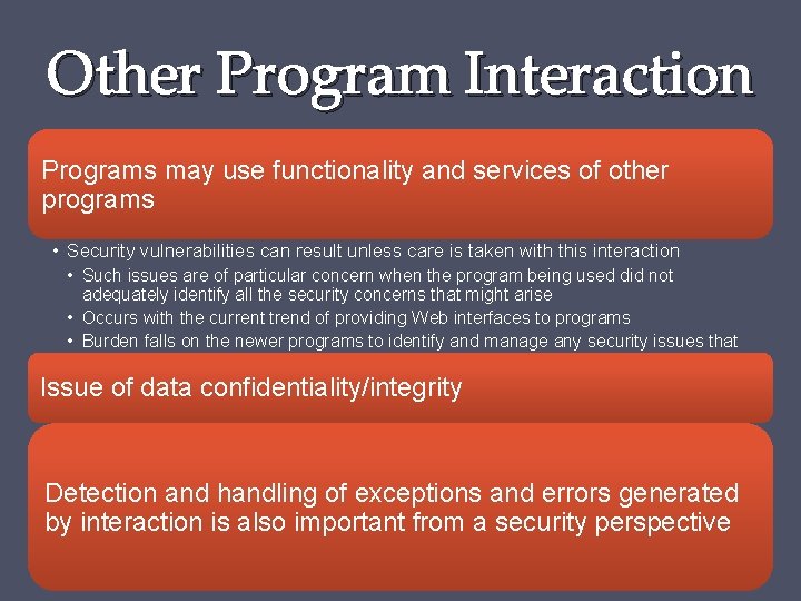 Other Program Interaction Programs may use functionality and services of other programs • Security