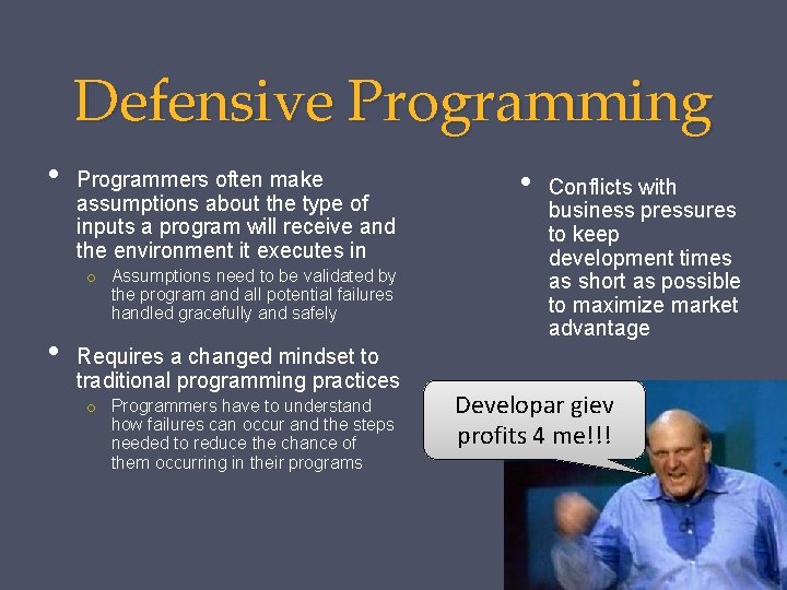 Defensive Programming • Programmers often make assumptions about the type of inputs a program