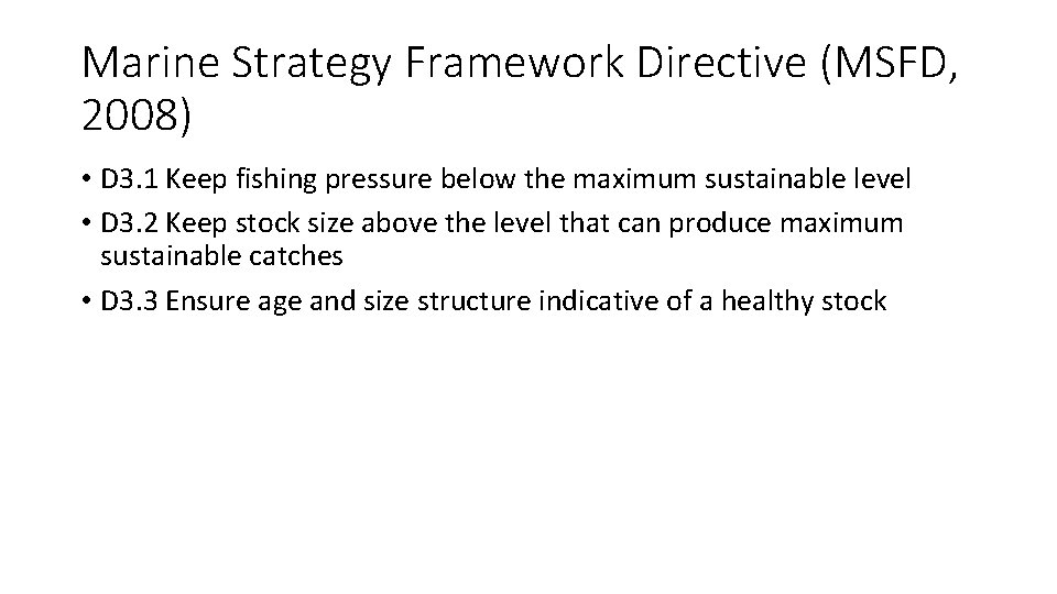 Marine Strategy Framework Directive (MSFD, 2008) • D 3. 1 Keep fishing pressure below