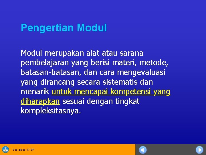 Pengertian Modul merupakan alat atau sarana pembelajaran yang berisi materi, metode, batasan-batasan, dan cara