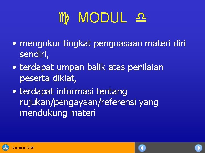  MODUL • mengukur tingkat penguasaan materi diri sendiri, • terdapat umpan balik atas