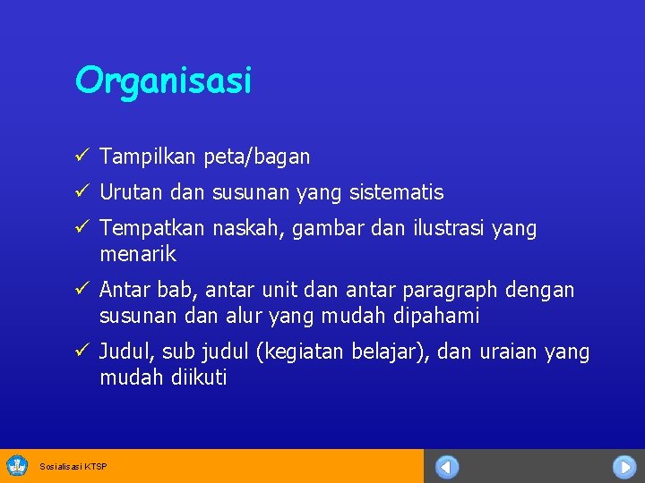 Organisasi ü Tampilkan peta/bagan ü Urutan dan susunan yang sistematis ü Tempatkan naskah, gambar