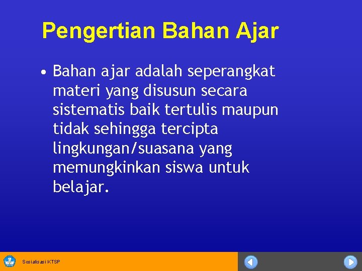 Pengertian Bahan Ajar • Bahan ajar adalah seperangkat materi yang disusun secara sistematis baik