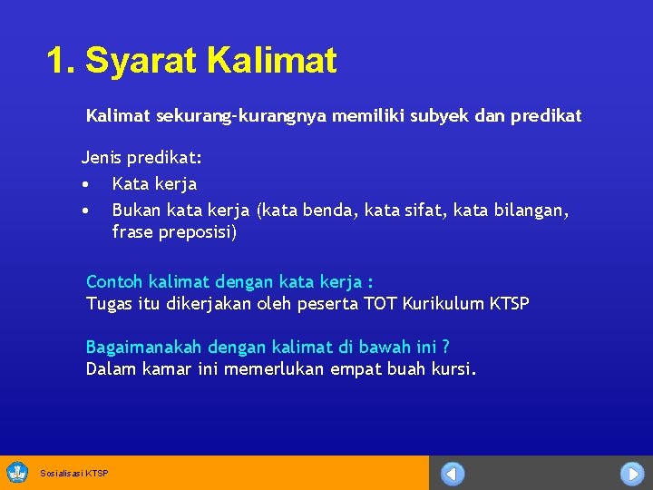 1. Syarat Kalimat sekurang-kurangnya memiliki subyek dan predikat Jenis predikat: • Kata kerja •