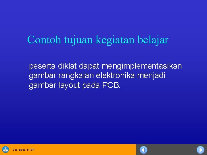 Contoh tujuan kegiatan belajar peserta diklat dapat mengimplementasikan gambar rangkaian elektronika menjadi gambar layout